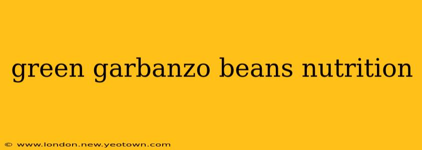 green garbanzo beans nutrition