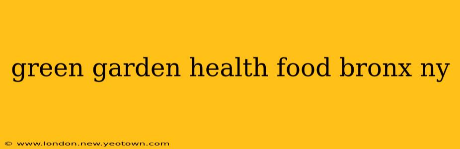 green garden health food bronx ny