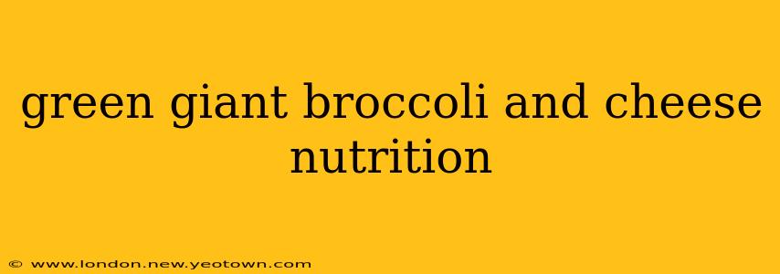 green giant broccoli and cheese nutrition