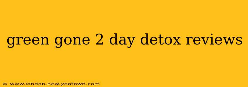 green gone 2 day detox reviews