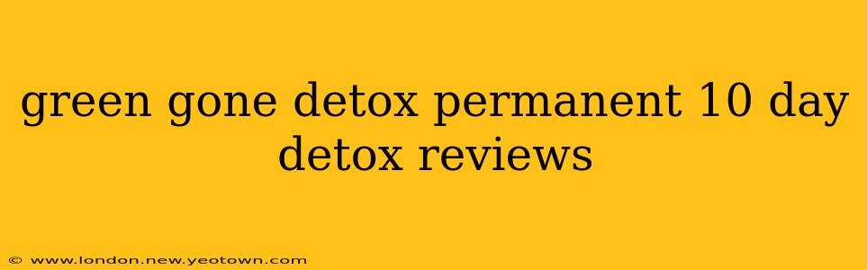 green gone detox permanent 10 day detox reviews