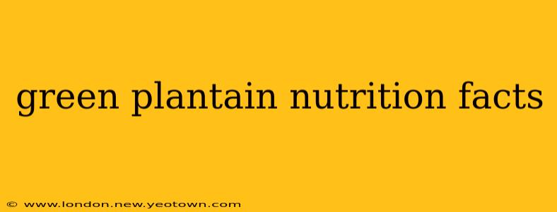green plantain nutrition facts