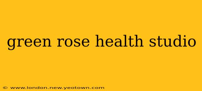 green rose health studio