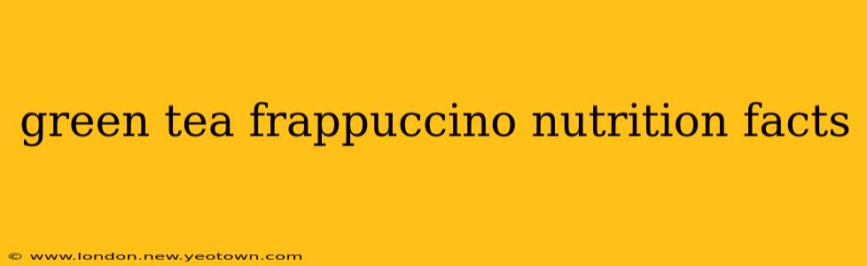 green tea frappuccino nutrition facts
