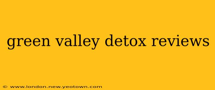 green valley detox reviews