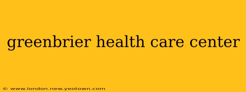 greenbrier health care center