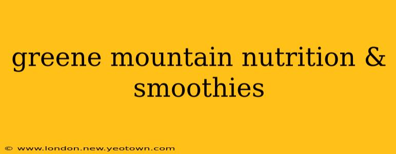 greene mountain nutrition & smoothies