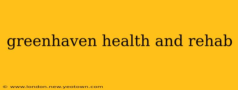 greenhaven health and rehab