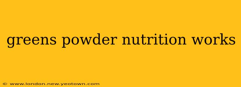 greens powder nutrition works
