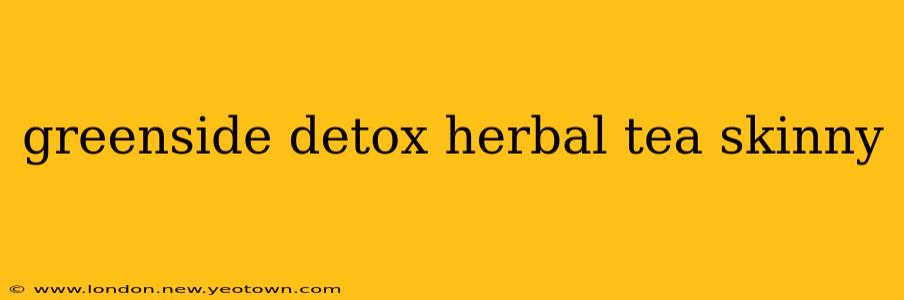 greenside detox herbal tea skinny