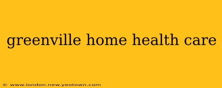 greenville home health care