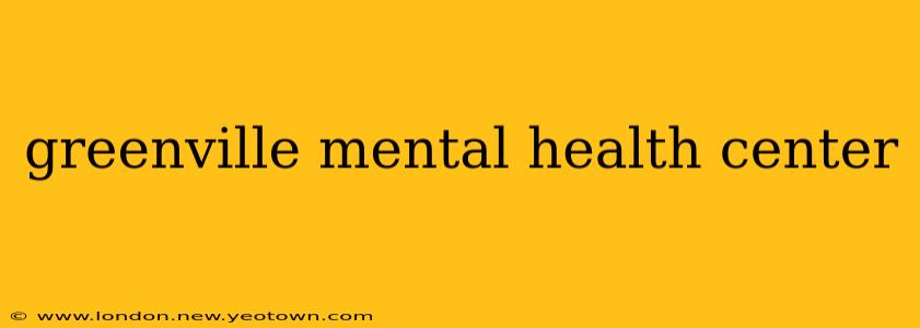 greenville mental health center