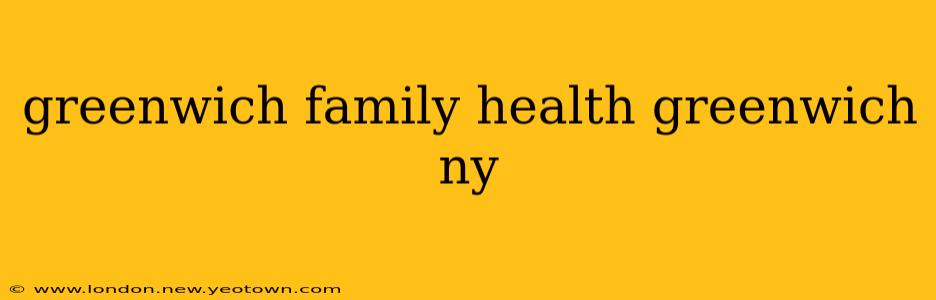greenwich family health greenwich ny