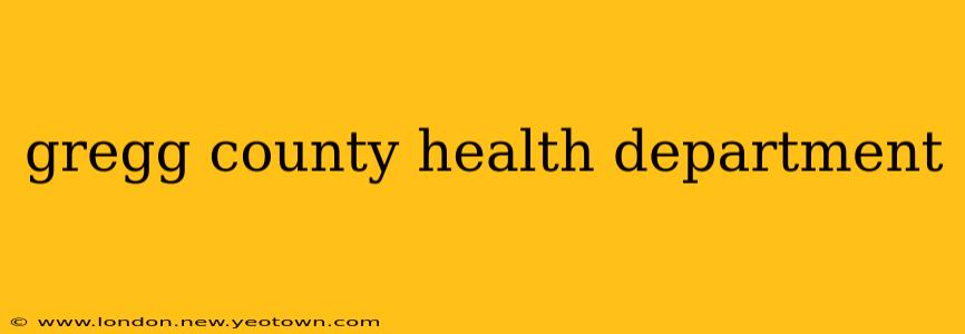 gregg county health department