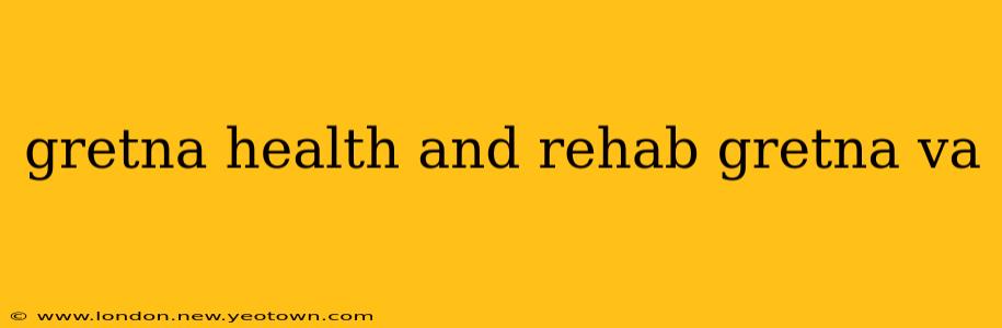 gretna health and rehab gretna va
