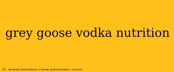 grey goose vodka nutrition