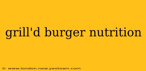 grill'd burger nutrition