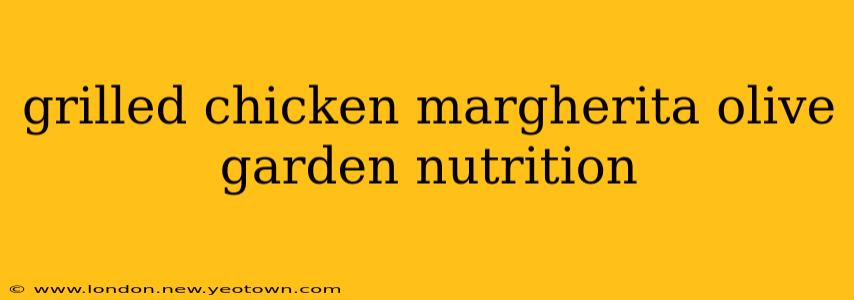 grilled chicken margherita olive garden nutrition