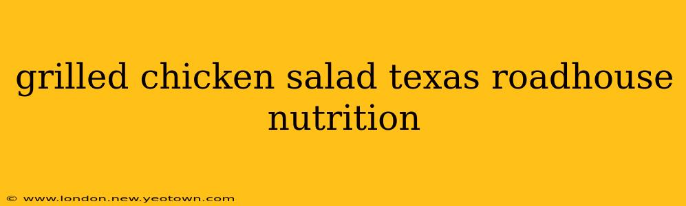 grilled chicken salad texas roadhouse nutrition