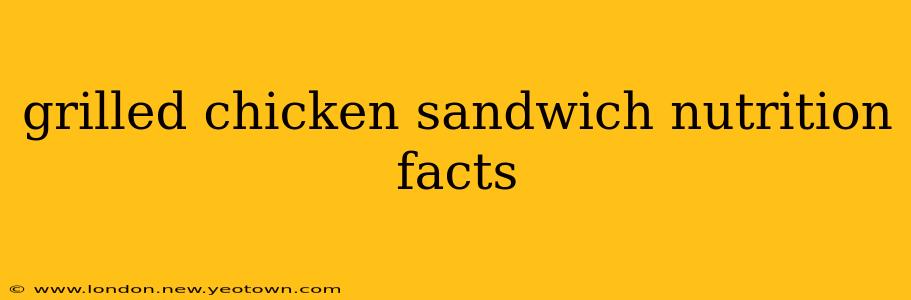 grilled chicken sandwich nutrition facts