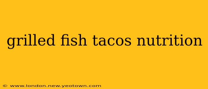 grilled fish tacos nutrition
