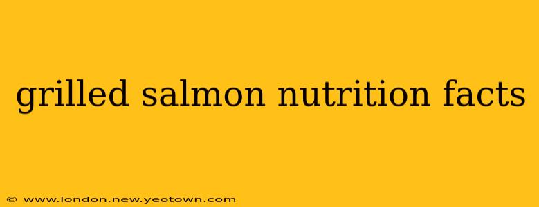 grilled salmon nutrition facts