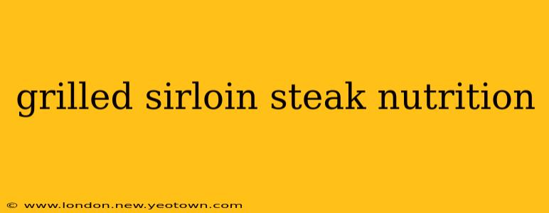 grilled sirloin steak nutrition