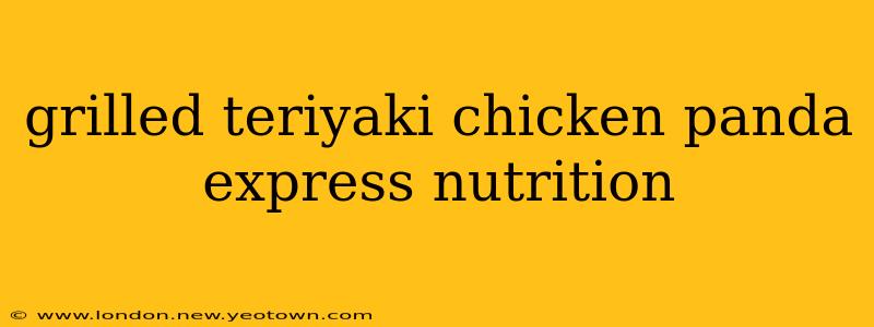 grilled teriyaki chicken panda express nutrition
