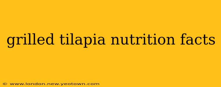 grilled tilapia nutrition facts
