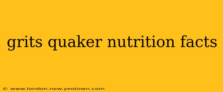 grits quaker nutrition facts