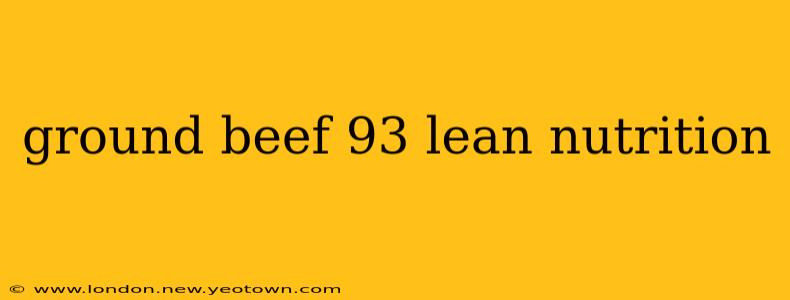 ground beef 93 lean nutrition