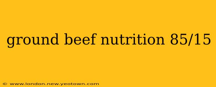 ground beef nutrition 85/15
