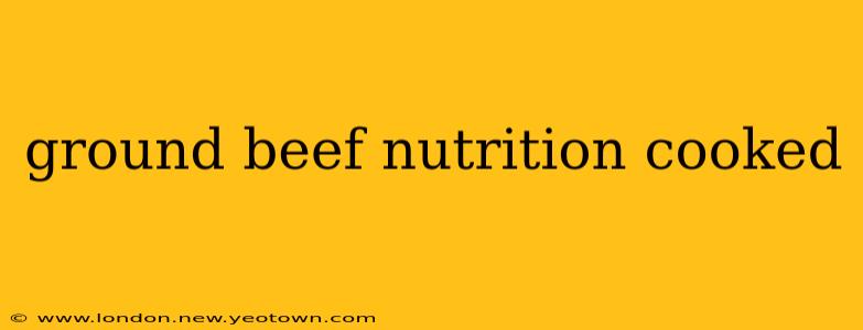 ground beef nutrition cooked