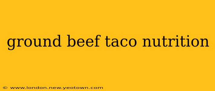 ground beef taco nutrition