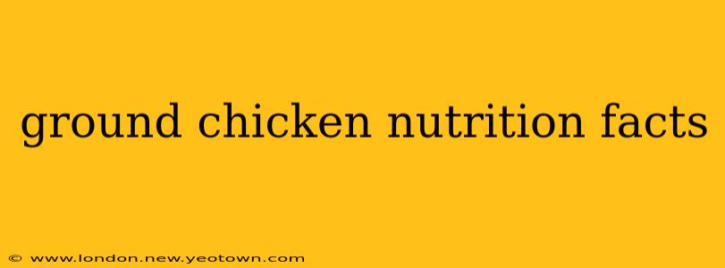 ground chicken nutrition facts