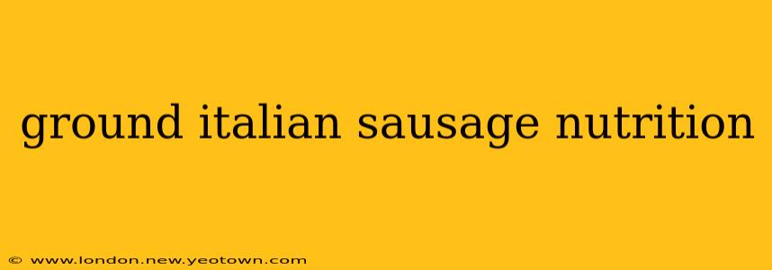 ground italian sausage nutrition