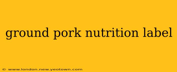 ground pork nutrition label