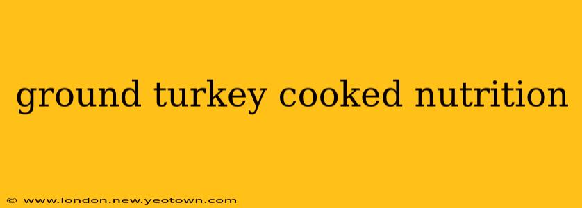ground turkey cooked nutrition