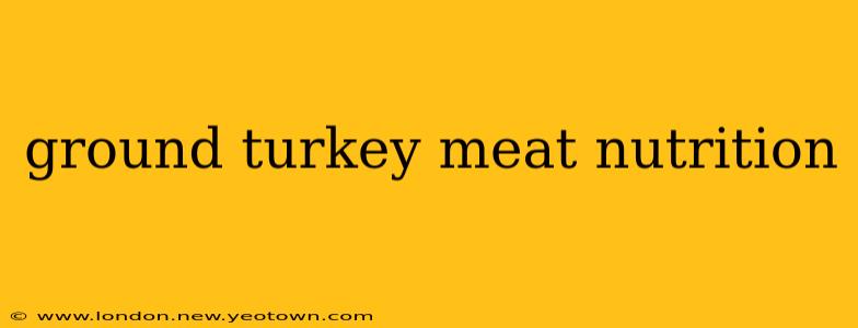 ground turkey meat nutrition