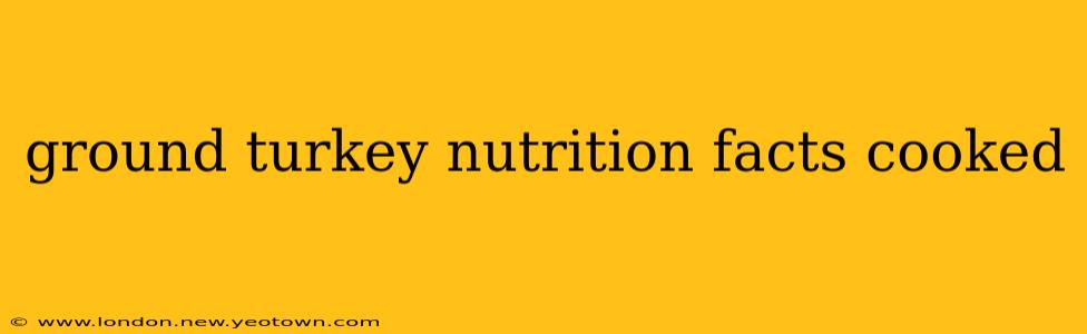 ground turkey nutrition facts cooked