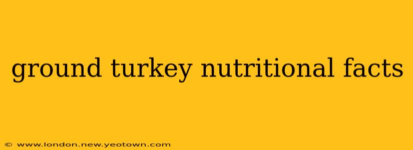 ground turkey nutritional facts