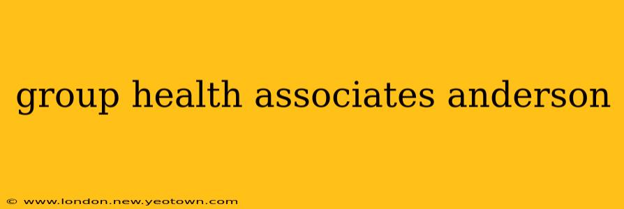 group health associates anderson