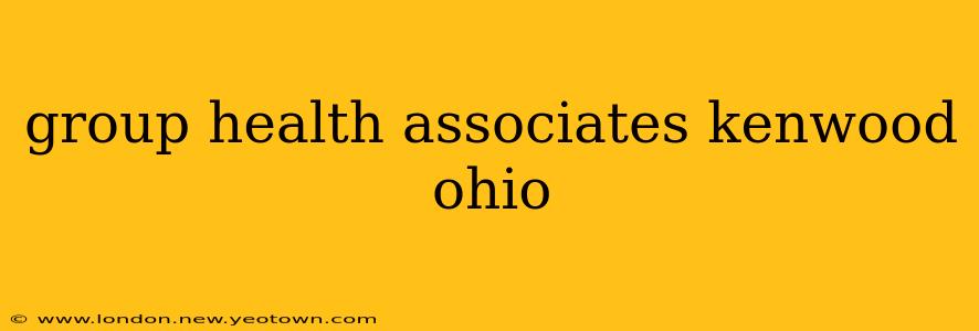 group health associates kenwood ohio
