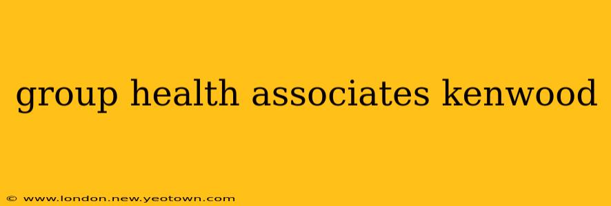 group health associates kenwood