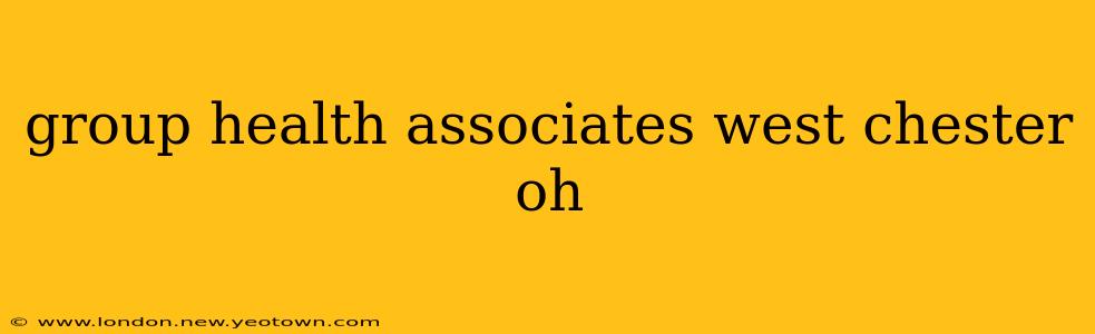 group health associates west chester oh