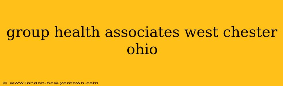 group health associates west chester ohio