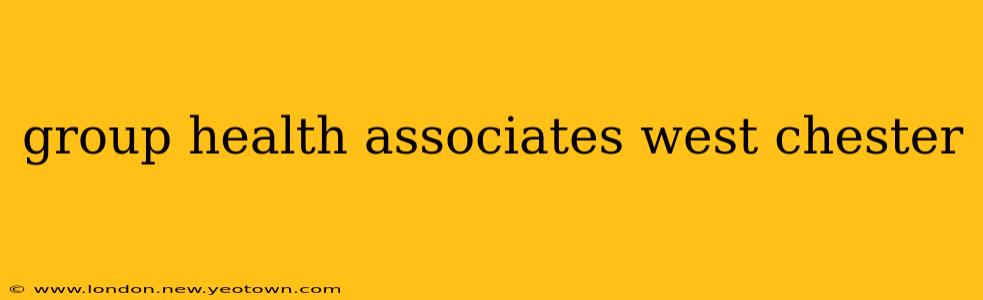 group health associates west chester