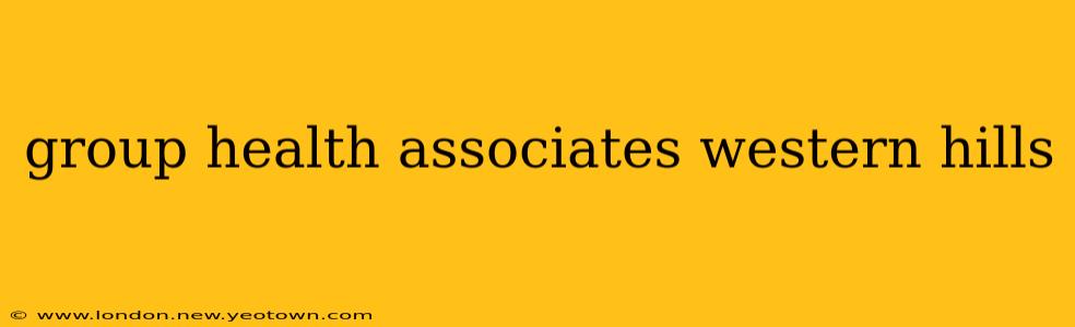 group health associates western hills