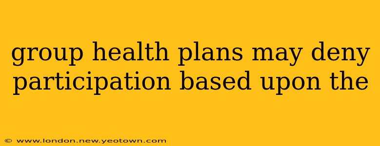 group health plans may deny participation based upon the