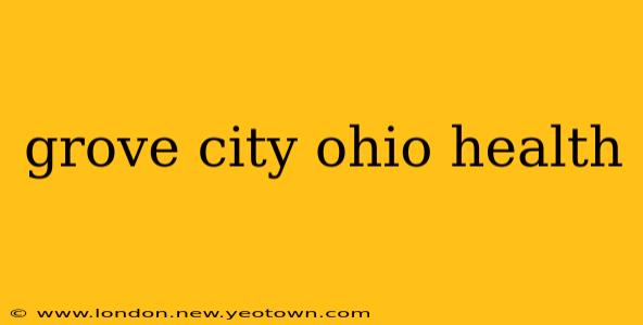 grove city ohio health